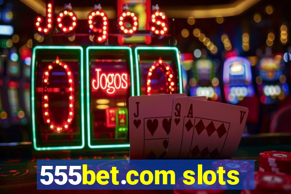 555bet.com slots